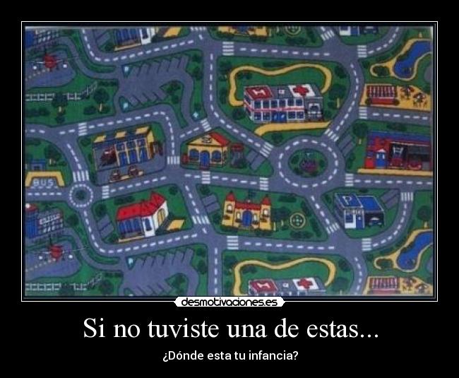 Si no tuviste una de estas... - ¿Dónde esta tu infancia?