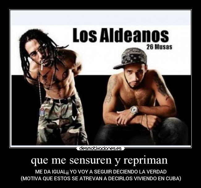 que me sensuren y repriman  - 