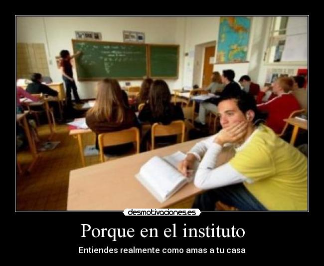 Porque en el instituto -