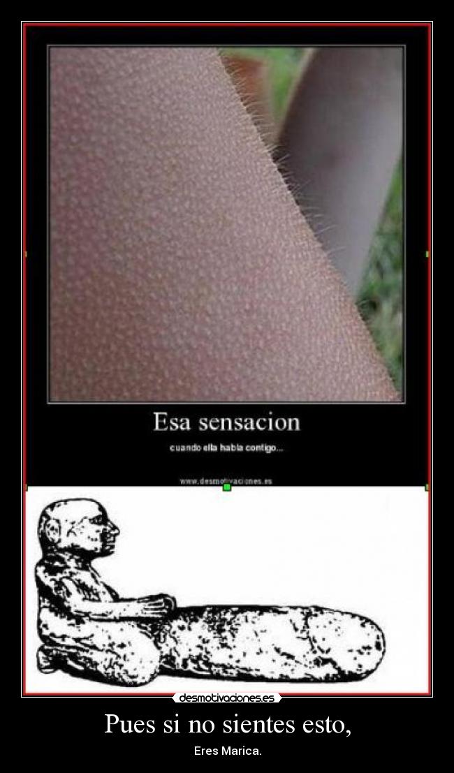 Pues si no sientes esto, - 
