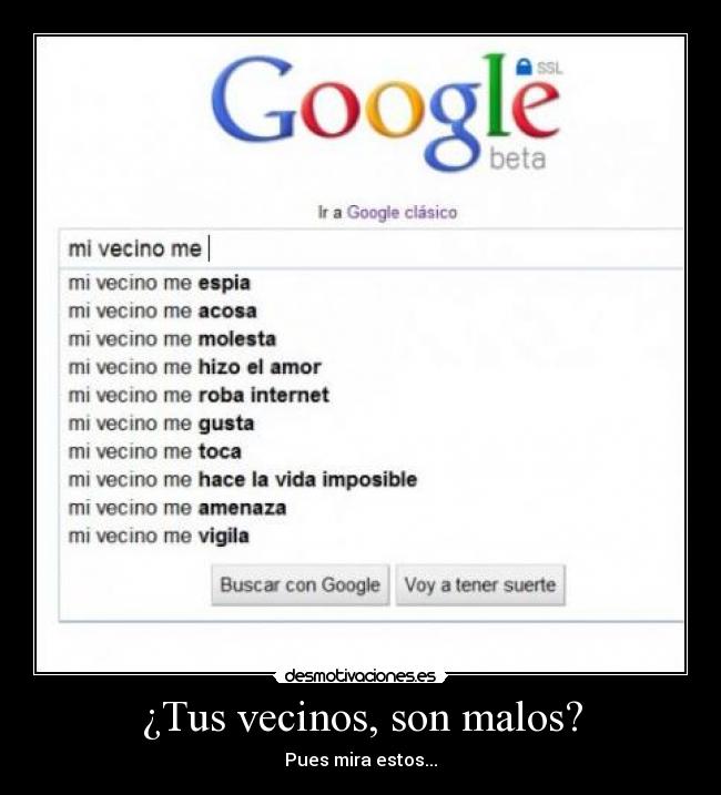 ¿Tus vecinos, son malos? - Pues mira estos...