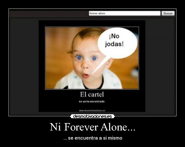 Ni Forever Alone... - ... se encuentra a si mismo
