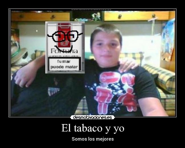El tabaco y yo - Somos los mejores