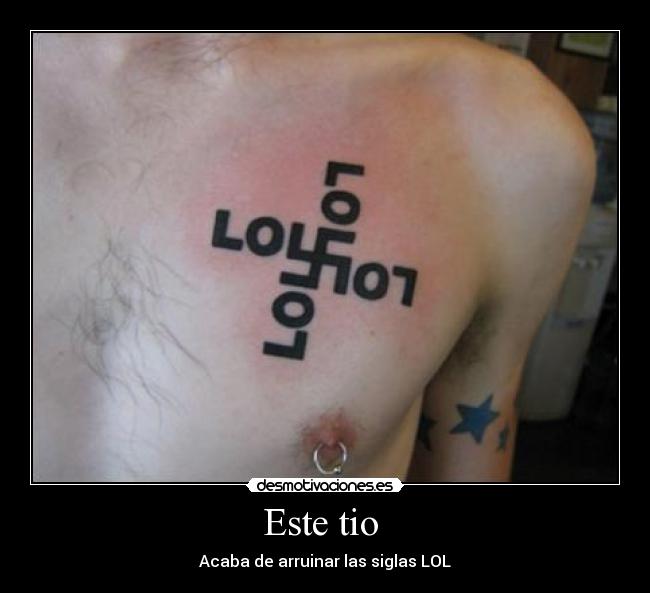 Este tio - Acaba de arruinar las siglas LOL