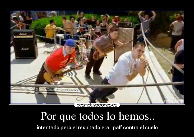 Por que todos lo hemos.. -