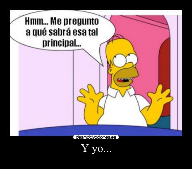 Y yo... -