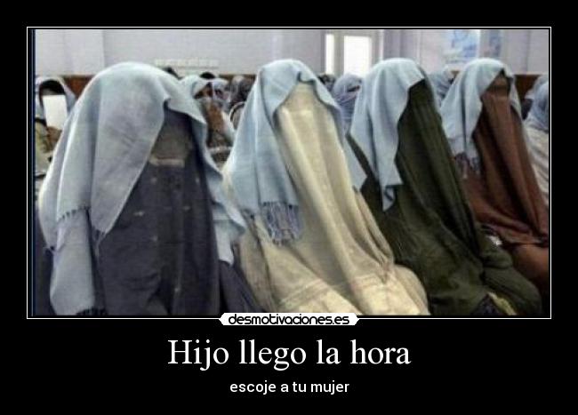 Hijo llego la hora - escoje a tu mujer