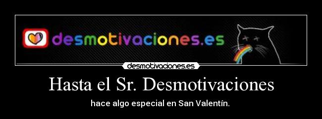 Hasta el Sr. Desmotivaciones - hace algo especial en San Valentín. 