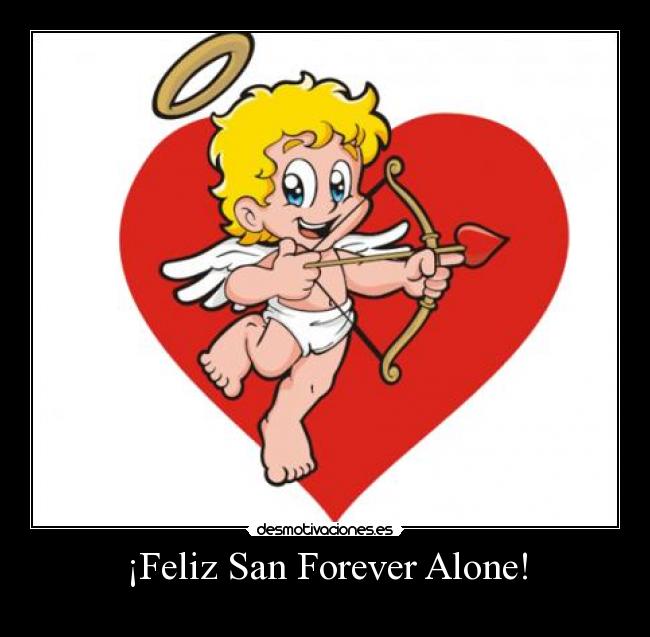 ¡Feliz San Forever Alone! - 