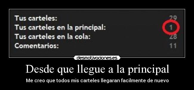 Desde que llegue a la principal - Me creo que todos mis carteles llegaran facilmente de nuevo