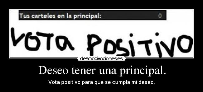 Deseo tener una principal. - Vota positivo para que se cumpla mi deseo.