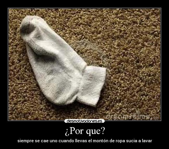 ¿Por que? - siempre se cae uno cuando llevas el montón de ropa sucia a lavar