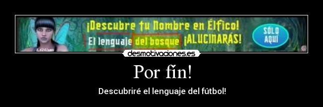 Por fín! - Descubriré el lenguaje del fútbol!