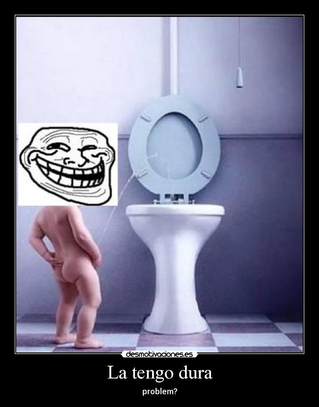 La tengo dura -
