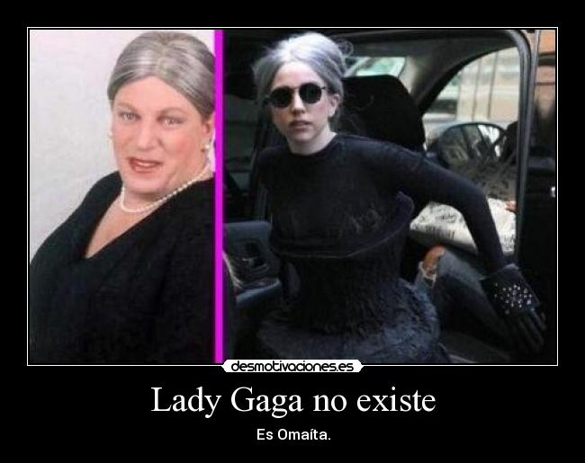 Lady Gaga no existe - Es Omaíta.