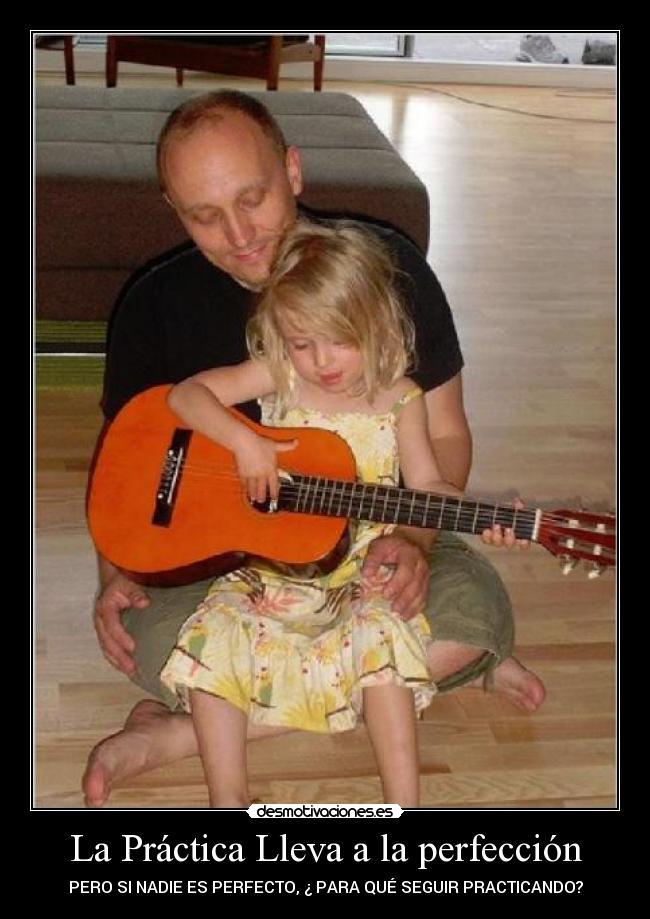La Práctica Lleva a la perfección -