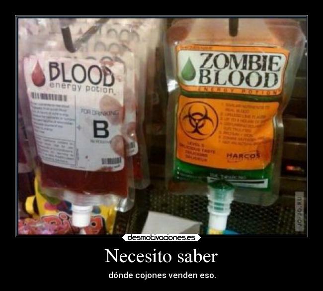 Necesito saber - dónde cojones venden eso.