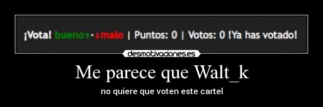 Me parece que Walt_k -