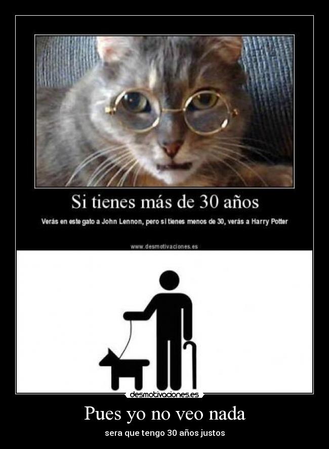 Pues yo no veo nada - sera que tengo 30 años justos