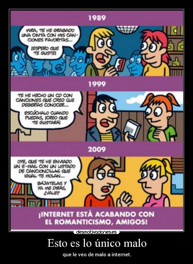 Esto es lo único malo - que le veo de malo a internet.