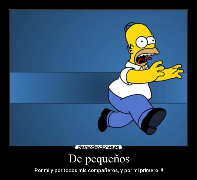 De pequeños - Por mi y por todos mis compañeros, y por mi primero !!!
