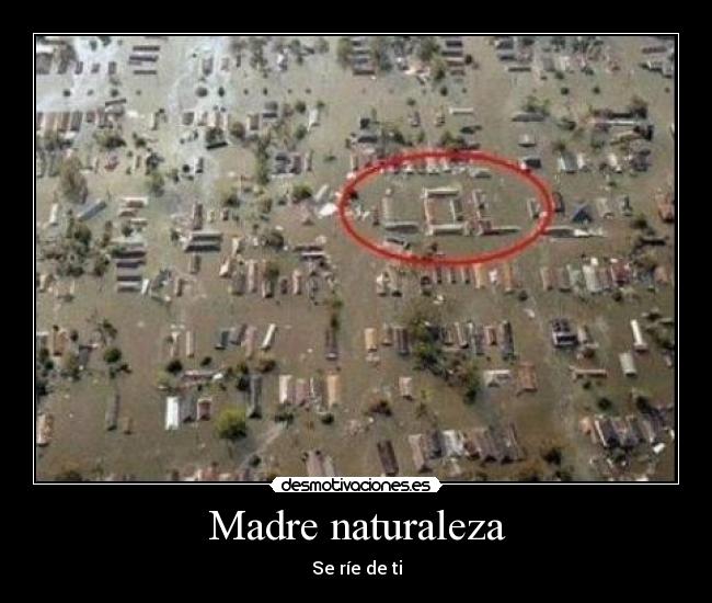 Madre naturaleza - Se ríe de ti