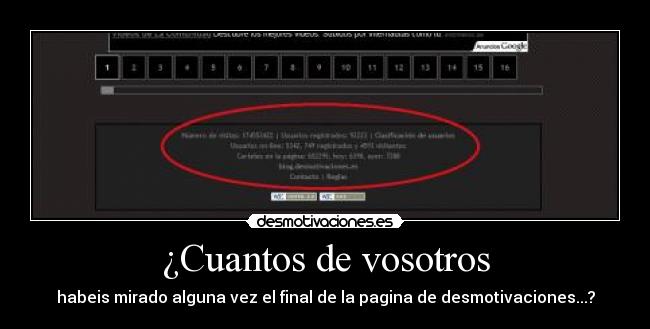 ¿Cuantos de vosotros - habeis mirado alguna vez el final de la pagina de desmotivaciones...?
