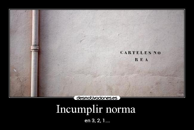 Incumplir norma - en 3, 2, 1....