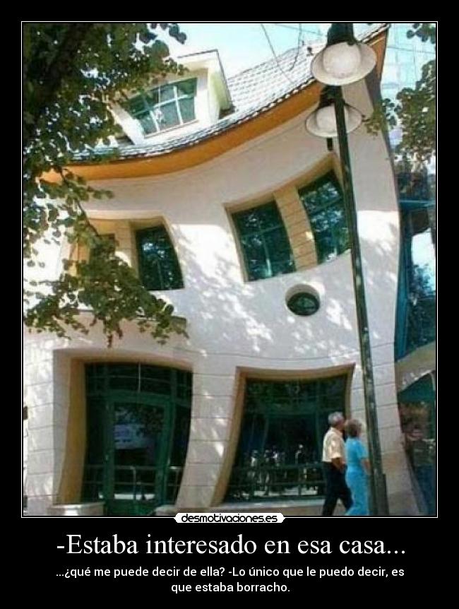-Estaba interesado en esa casa... -