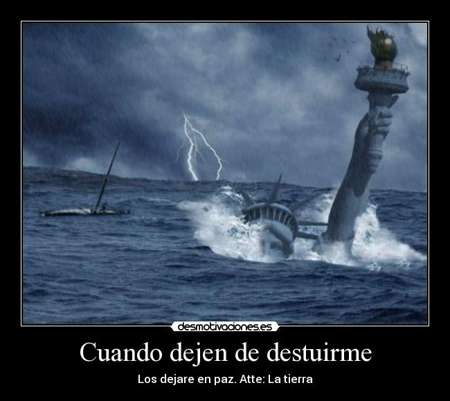 Cuando dejen de destuirme - Los dejare en paz. Atte: La tierra