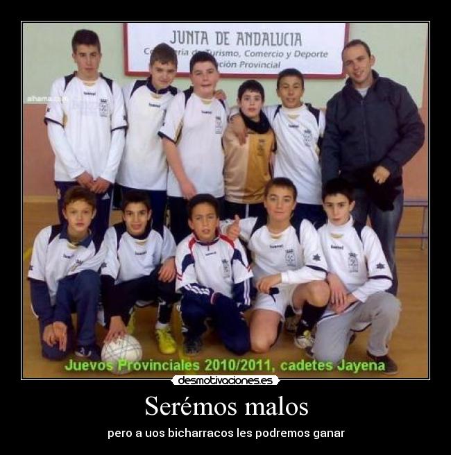Serémos malos -