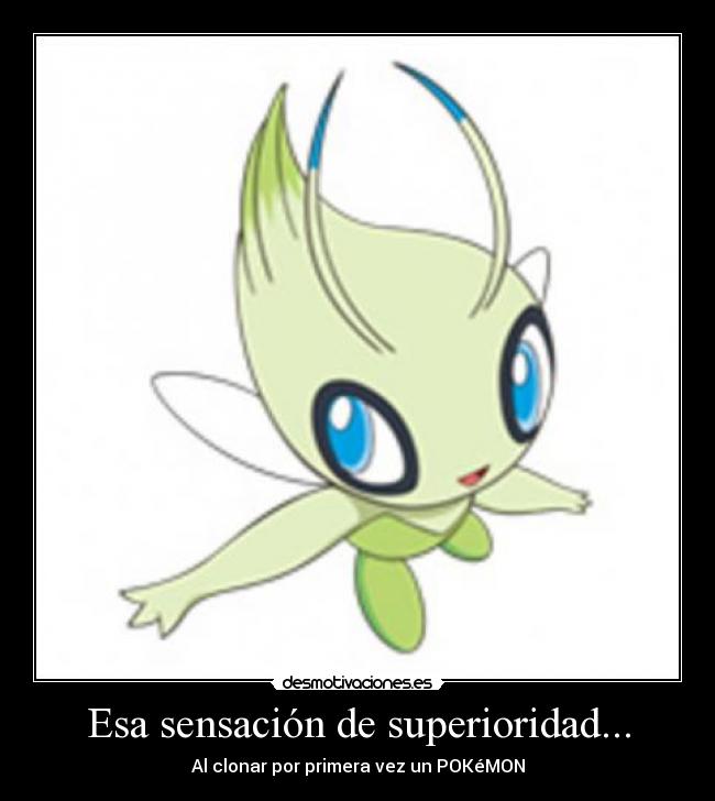 Esa sensación de superioridad... - Al clonar por primera vez un POKéMON