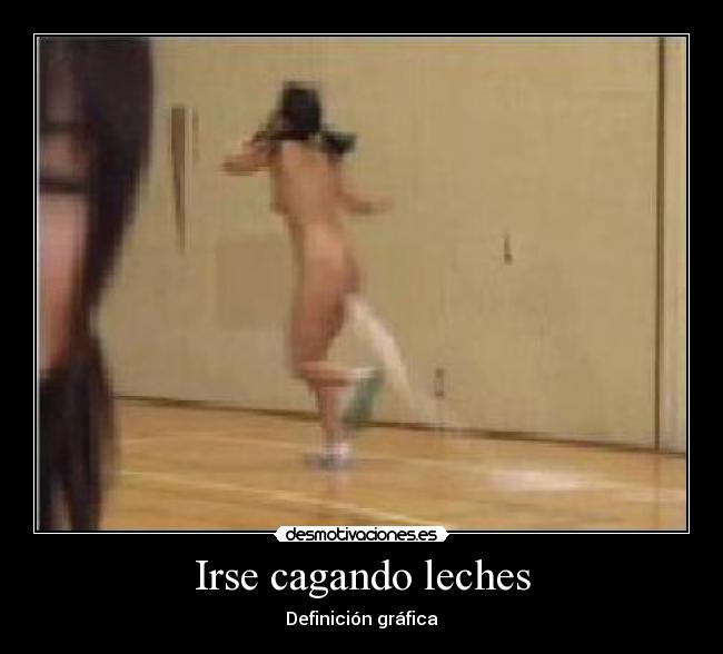 Irse cagando leches - Definición gráfica