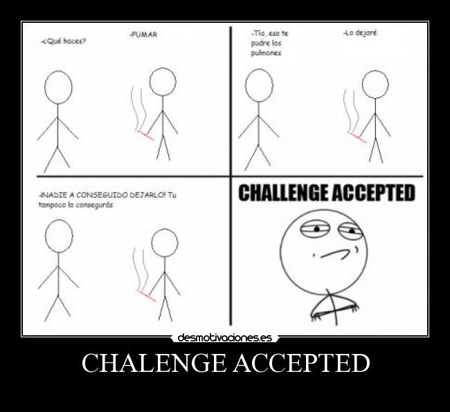 CHALENGE ACCEPTED - 