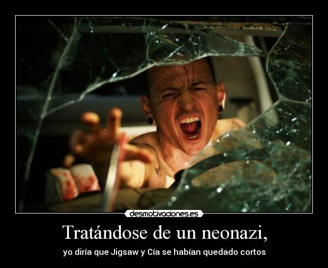 Tratándose de un neonazi, - 