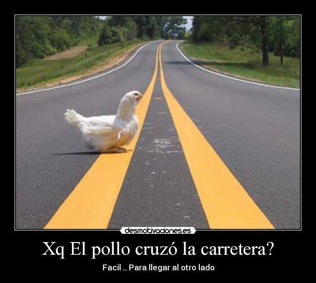 Xq El pollo cruzó la carretera? - Facil .. Para llegar al otro lado