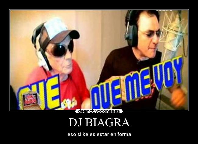 DJ BIAGRA - eso si ke es estar en forma