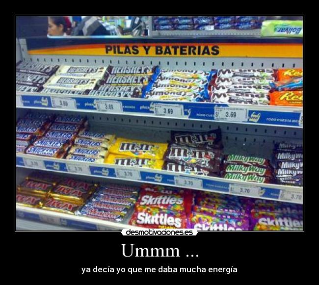 Ummm ... - ya decía yo que me daba mucha energía