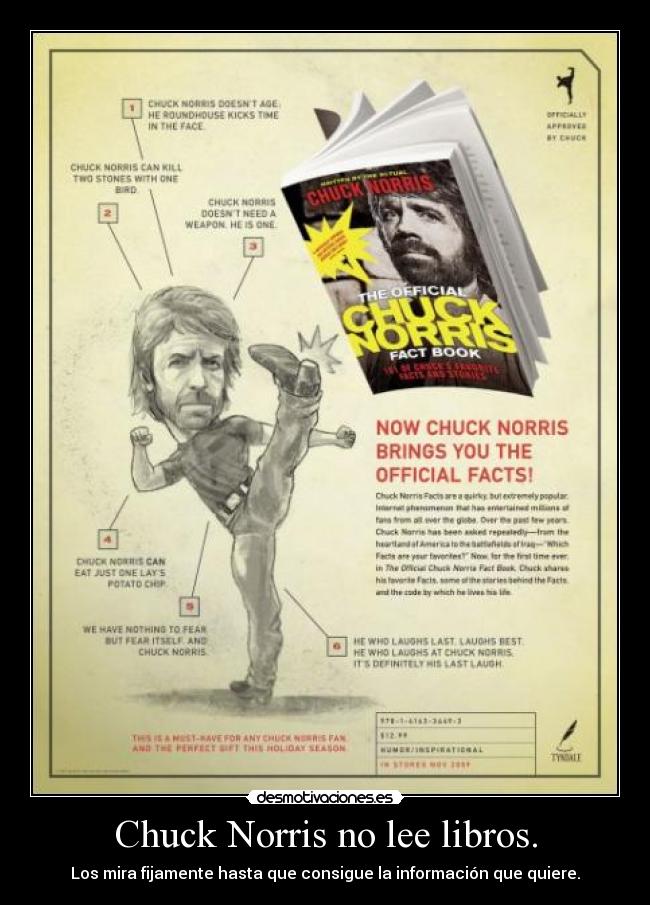 Chuck Norris no lee libros. - Los mira fijamente hasta que consigue la información que quiere.