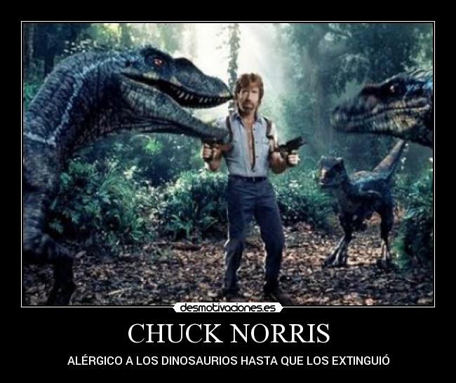 CHUCK NORRIS - ALÉRGICO A LOS DINOSAURIOS HASTA QUE LOS EXTINGUIÓ