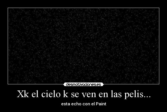 Xk el cielo k se ven en las pelis... -