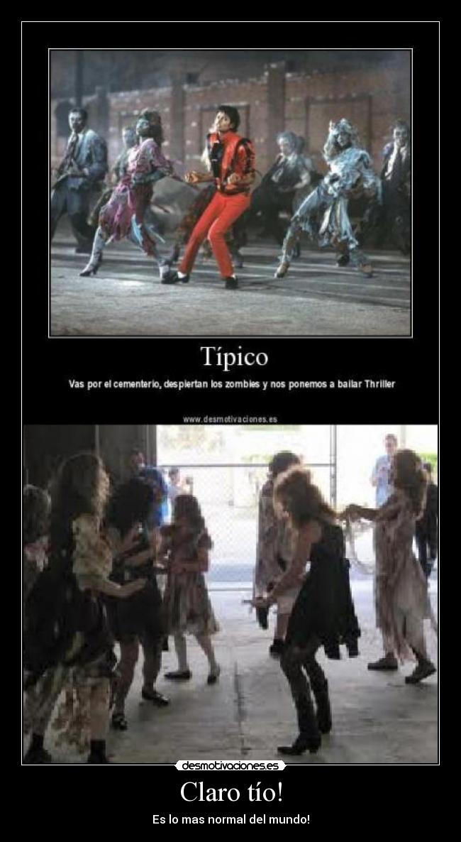 Claro tío! - Es lo mas normal del mundo!