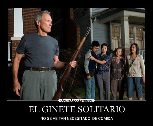 EL GINETE SOLITARIO - NO SE VE TAN NECESITADO  DE COMIDA