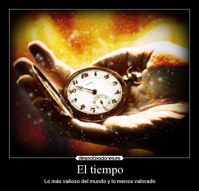El tiempo - Lo más valioso del mundo y lo menos valorado