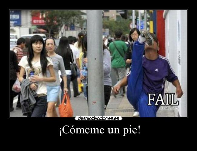 ¡Cómeme un pie! - 