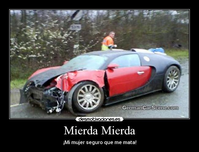 Mierda Mierda - ¡Mi mujer seguro que me mata!