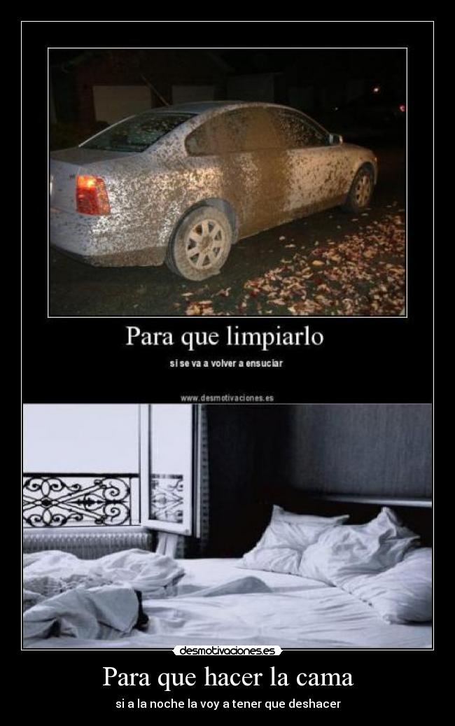 Para que hacer la cama - si a la noche la voy a tener que deshacer