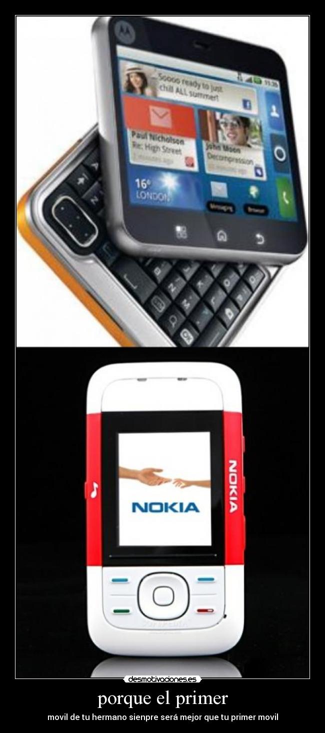 porque el primer - movil de tu hermano sienpre será mejor que tu primer movil