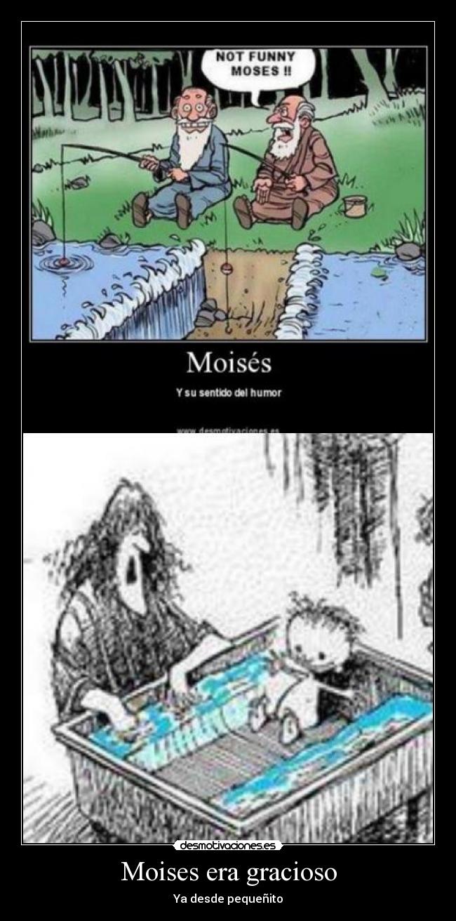 Moises era gracioso -