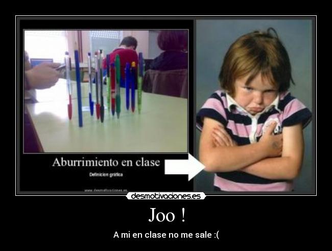 Joo ! - A mi en clase no me sale :(